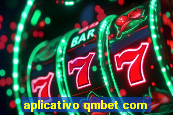 aplicativo qmbet com